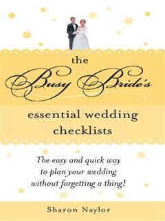 Busy Bride's Essential Wedding Checklists, Sharon Naylor