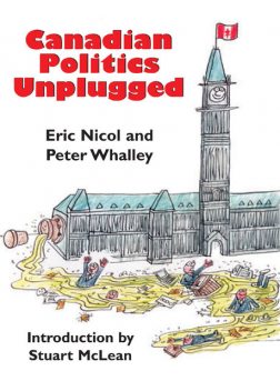 Canadian Politics Unplugged, Eric Nicol, Peter Whalley