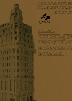 La telepatía nacional, Roque Larraquy