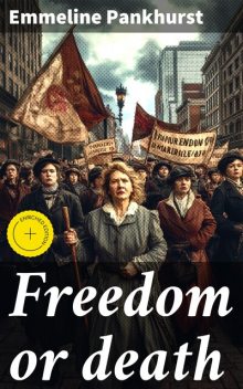 Freedom or death, Emmeline Pankhurst