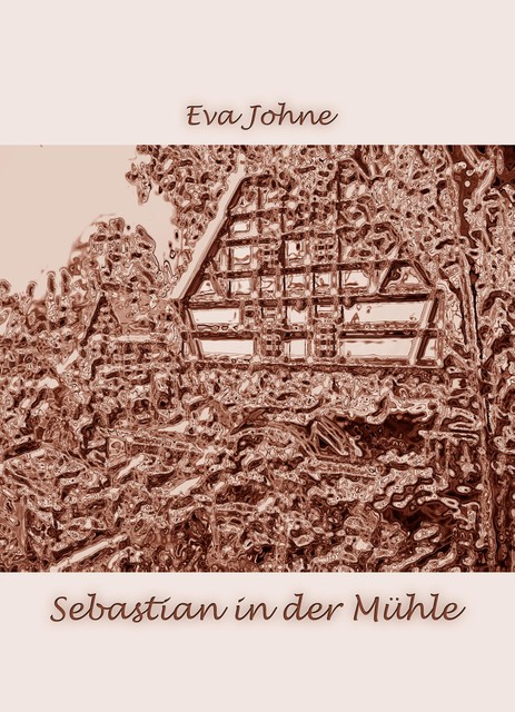 Sebastian in der Mühle, Eva Johne