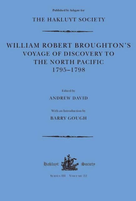 William Robert Broughton's Voyage of Discovery to the North Pacific 1795–1798, Andrew David