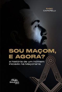 Sou Maçom, e agora, Fábio Caparelli