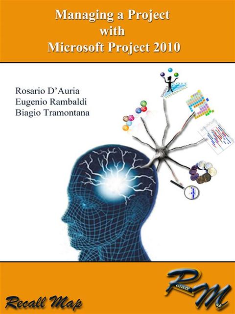 Managing a project with Microsoft Project 2010, Rosario D’Auria, Eugenio Rambaldi Biagio