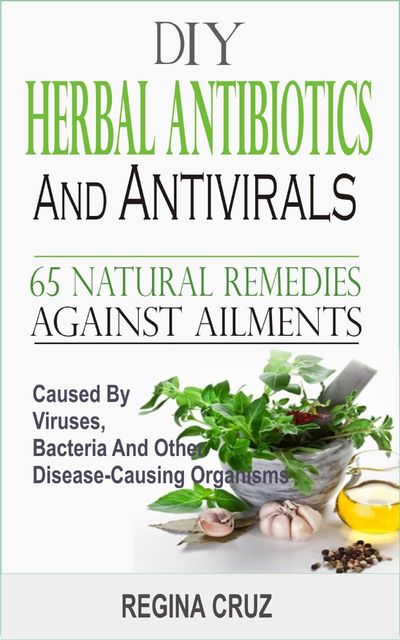 DIY Herbal Antibiotics and Antivirals, Regina Cruz