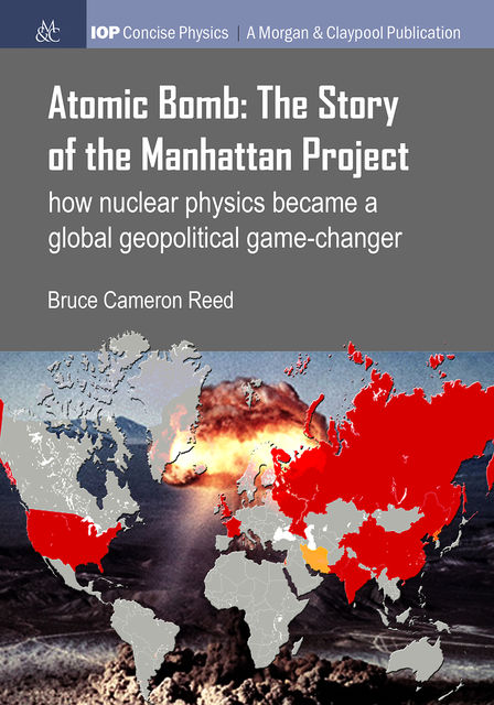 Atomic Bomb: The Story of the Manhattan Project, Bruce Cameron Reed