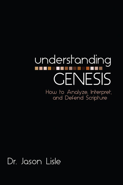 Understanding Genesis, Jason Lisle