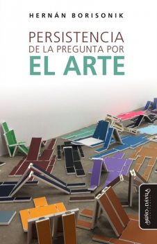 Persistencia de la pregunta por el arte, Hernán Borisonik