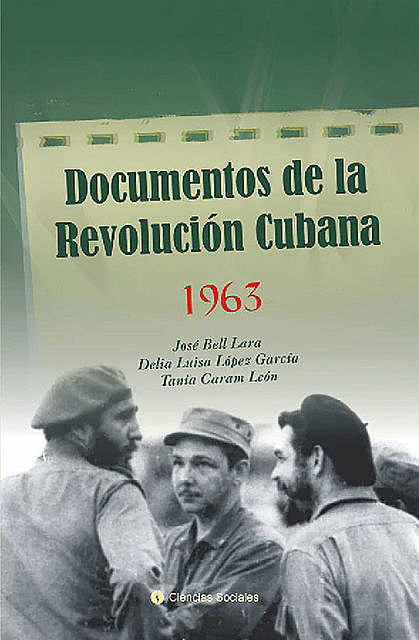 Documentos de la Revolución Cubana 1963, José Bell Lara, Tania Caram León y Delia Luisa López García