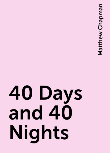 40 Days and 40 Nights, Matthew Chapman
