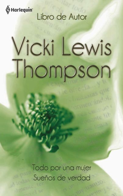 Todo por una mujer/Sueños de verdad, Vicki Lewis Thompson