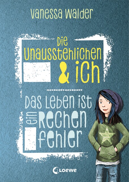 Die Unausstehlichen & ich (Band 1) – Das Leben ist ein Rechenfehler, Vanessa Walder