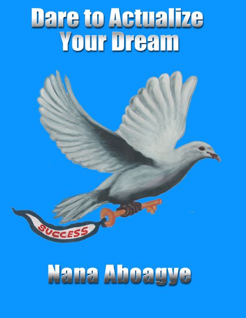 Dare to Actualize Your Dream, Nana Aboagye