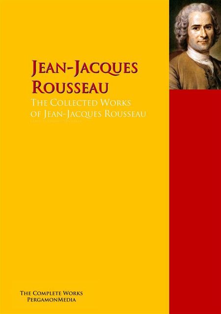 The Collected Works of Jean-Jacques Rousseau, Jean, Jacques Rousseau