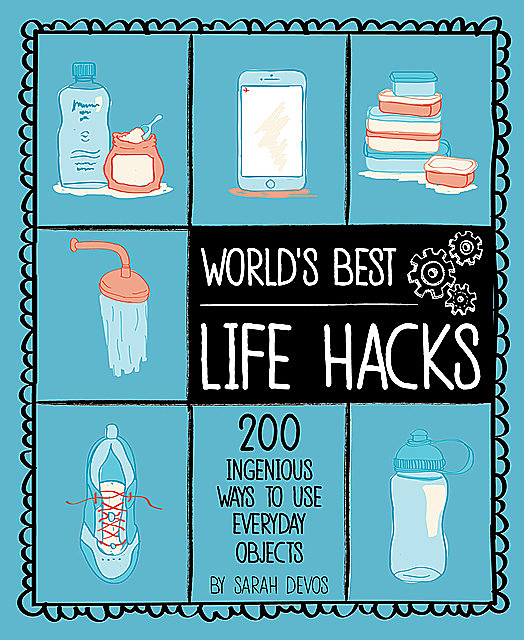 World's Best Life Hacks, Sara Devos