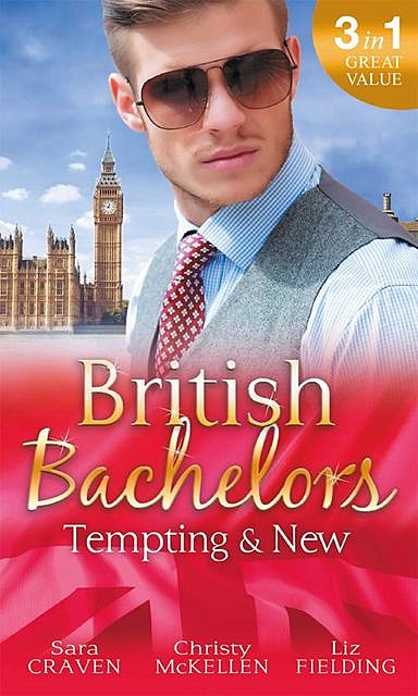 British Bachelors: Tempting & New, Christy McKellen, Sara Craven, Liz Fielding