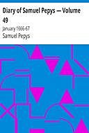 Diary of Samuel Pepys — Volume 49: January 1666–67, Samuel Pepys, Henry B. Wheatley, Baron, Richard Griffin Braybrooke