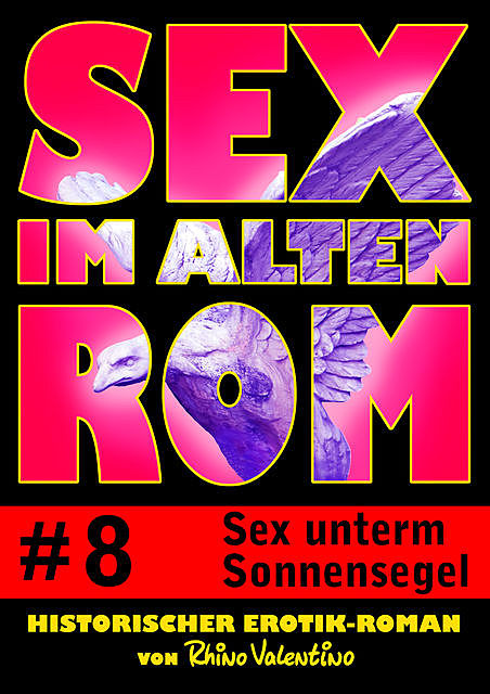 Sex im alten Rom 8 – Sex unterm Sonnensegel, Rhino Valentino