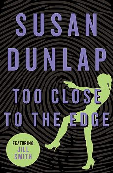 Too Close to the Edge, Susan Dunlap