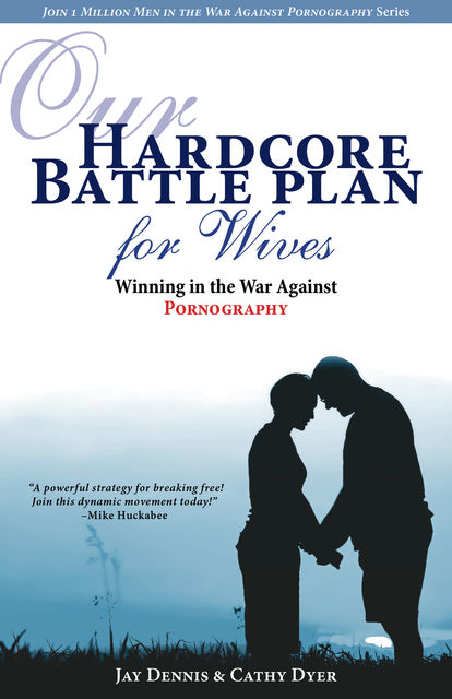 Our Hardcore Battle Plan for Wives, Jay Dennis, Cathy Dyer