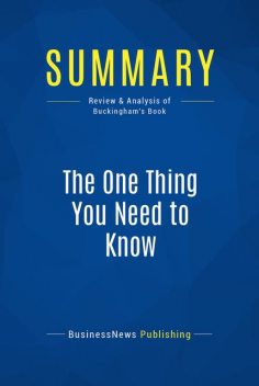 Summary : The one Thing You Need to Know – Marcus Buckingham, BusinessNews Publishing