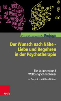 Der Wunsch nach Nähe – Liebe und Begehren in der Psychotherapie, Wolfgang Schmidbauer, Ilka Quindeau