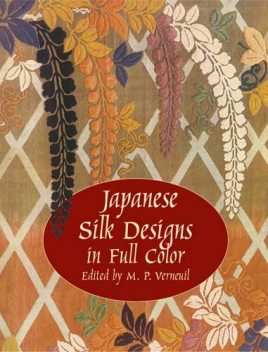 Japanese Silk Designs in Full Color, M.P.Verneuil