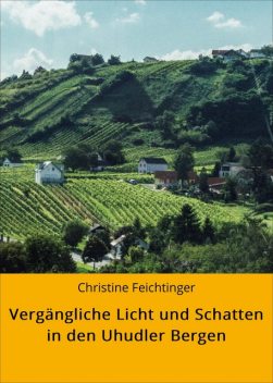Vergängliche Licht und Schatten in den Uhudler Bergen, Christine Feichtinger