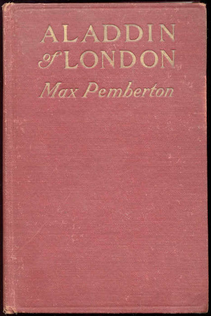Aladdin of London / or, Lodestar, Sir Max Pemberton