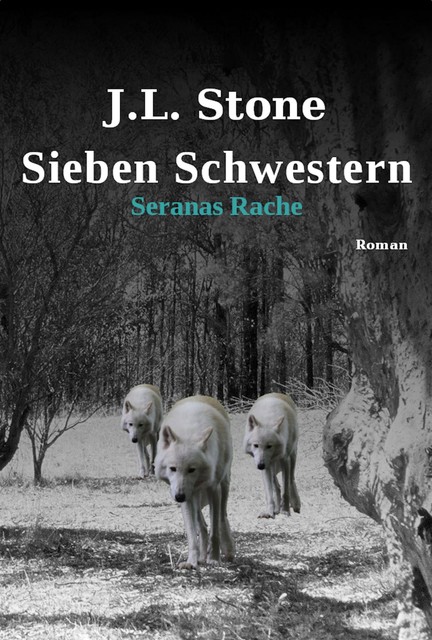 Sieben Schwestern – Seranas Rache, J.L. Stone