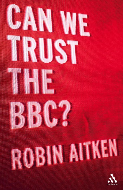 Can We Trust the BBC?, Robin Aitken