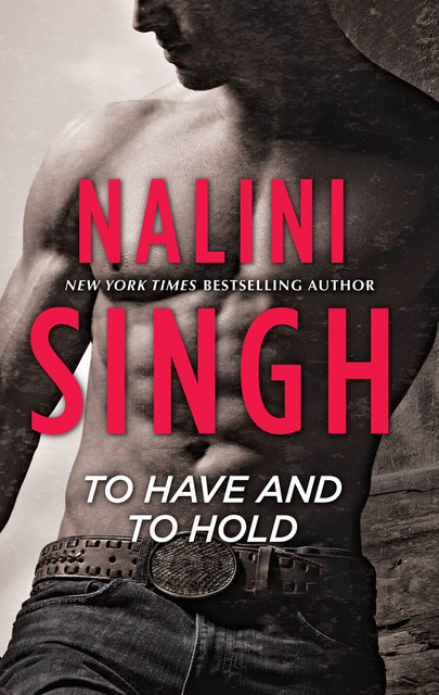 To Have and to Hold, Nalini Singh