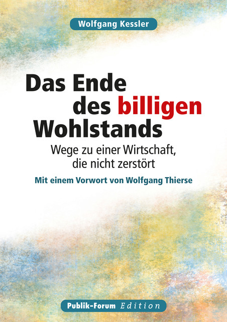 Wolfgang Kessler Das Ende des billigen Wohlstands, Wolfgang Kessler