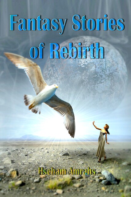 Fantasy Stories of Rebirth, Hseham Amrahs