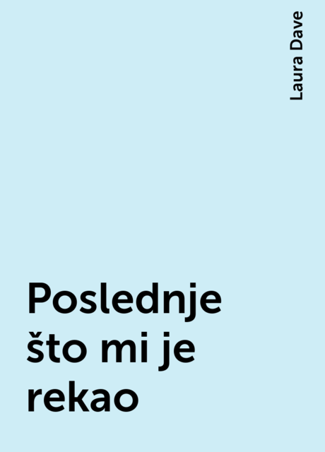 Poslednje što mi je rekao, Laura Dave