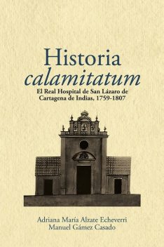 Historia calamitatum, Adriana María Alzate Echeverri, Manuel Gámez Casado