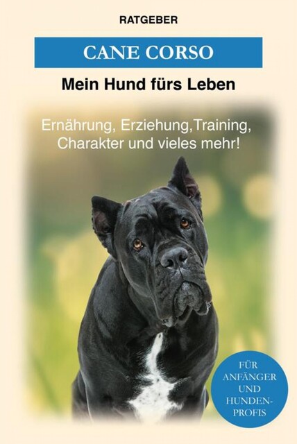 Cane Corso, Mein Hund fürs Leben Ratgeber