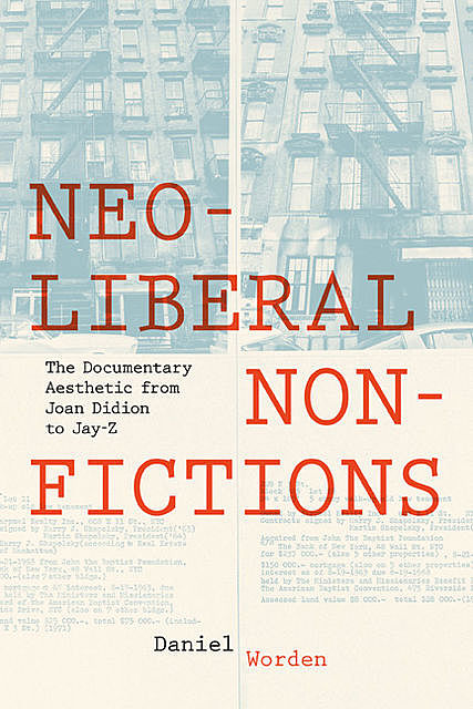 Neoliberal Nonfictions, Daniel Worden