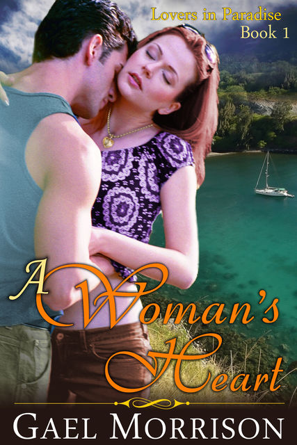 A Woman's Heart (Lovers in Paradise Series, Book 1), Gael Morrison