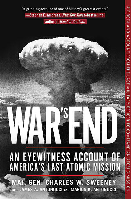 War's End, James A. Antonucci, Maj. Gen. Charles W. Sweeney, Marion K. Antonucci, USAF