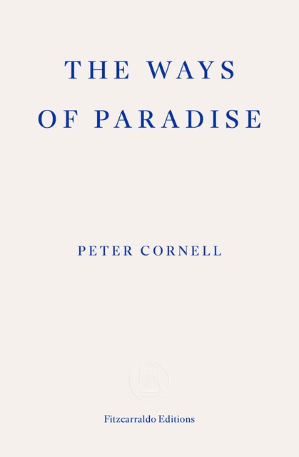 The Ways of Paradise, Peter Cornell