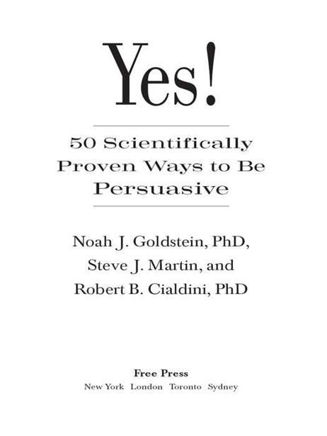 Yes!: 50 Scientifically Proven Ways to Be Persuasive, Steve Martin, Роберт Чалдини, Noah Goldstein