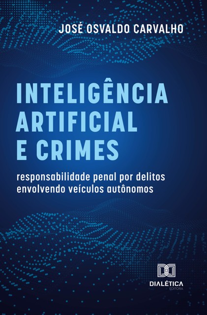 Inteligência Artificial e Crimes, José Osvaldo Carvalho