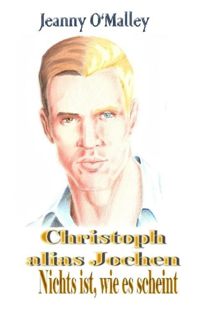 Christoph alias Jochen – Nichts ist, wie es scheint, Jeanny O'Malley