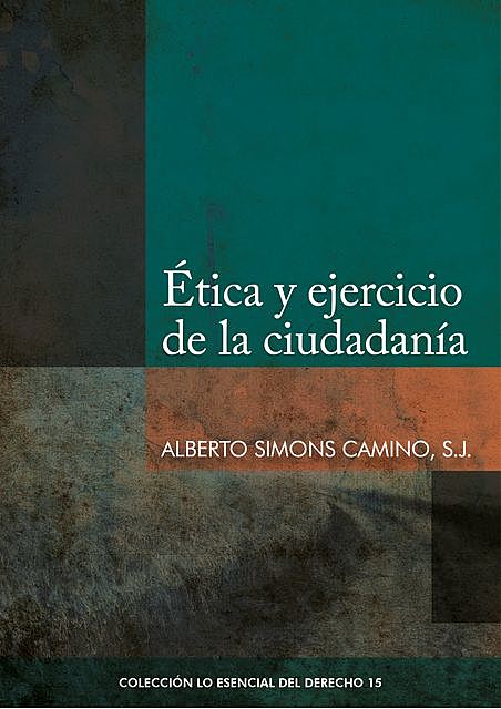 Ética y ejercicio de la ciudadanía, Alberto Simons Camino