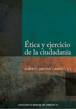 Ética y ejercicio de la ciudadanía, Alberto Simons Camino