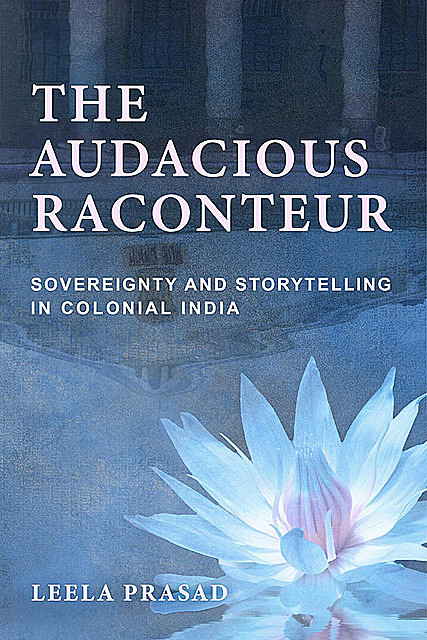 The Audacious Raconteur, Leela Prasad