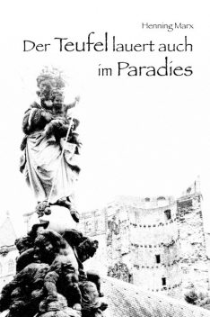 Der Teufel lauert auch im Paradies, Henning Marx