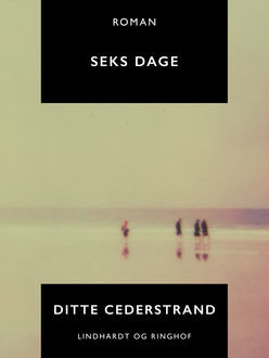 Seks dage, Ditte Cederstrand