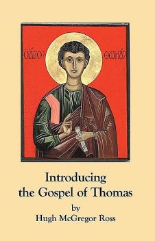 Introducing the Gospel of Thomas, Hugh Ross